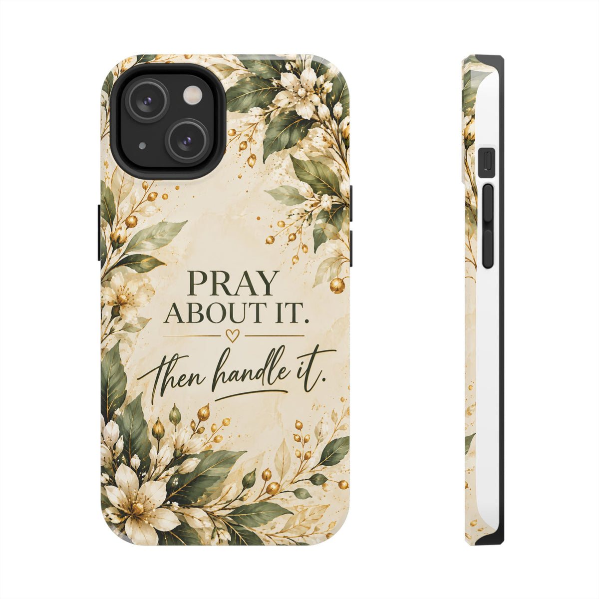 Pray About It, Then Handle It Phone Case — Floral Faith Tough Case