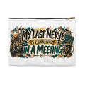 My Last Nerve Is in a Meeting Pouch — Funny Office & Makeup Bag