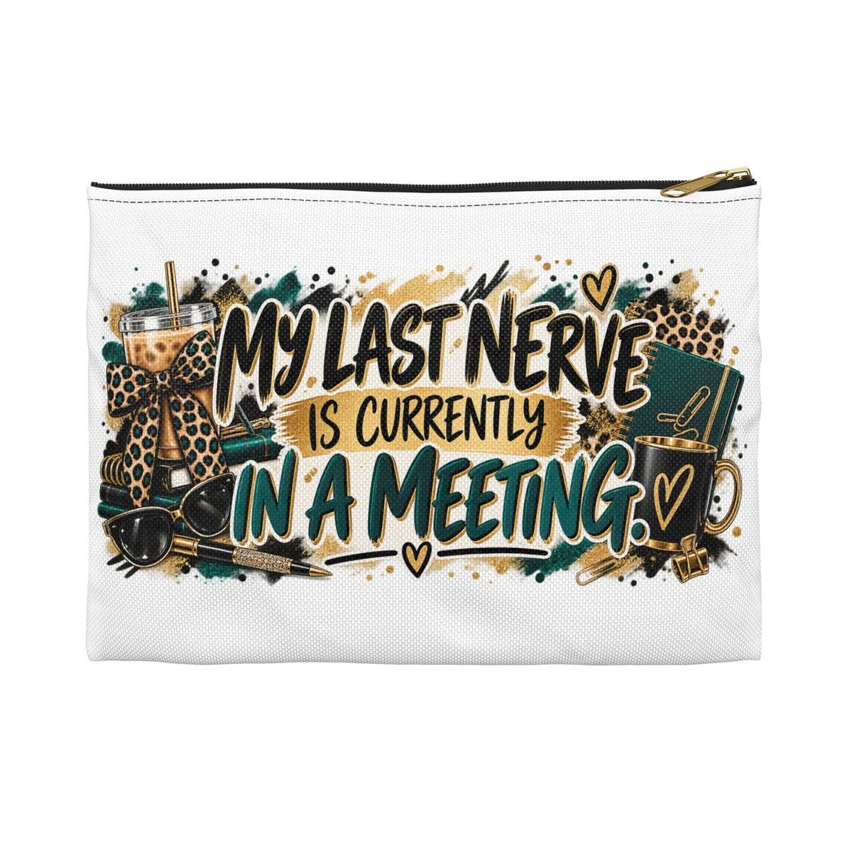 My Last Nerve Is in a Meeting Pouch — Funny Office & Makeup Bag