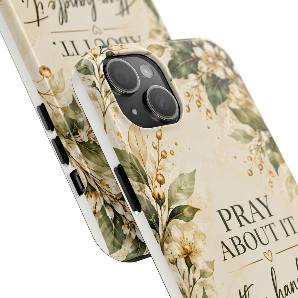 Pray About It, Then Handle It Phone Case — Floral Faith Tough Case