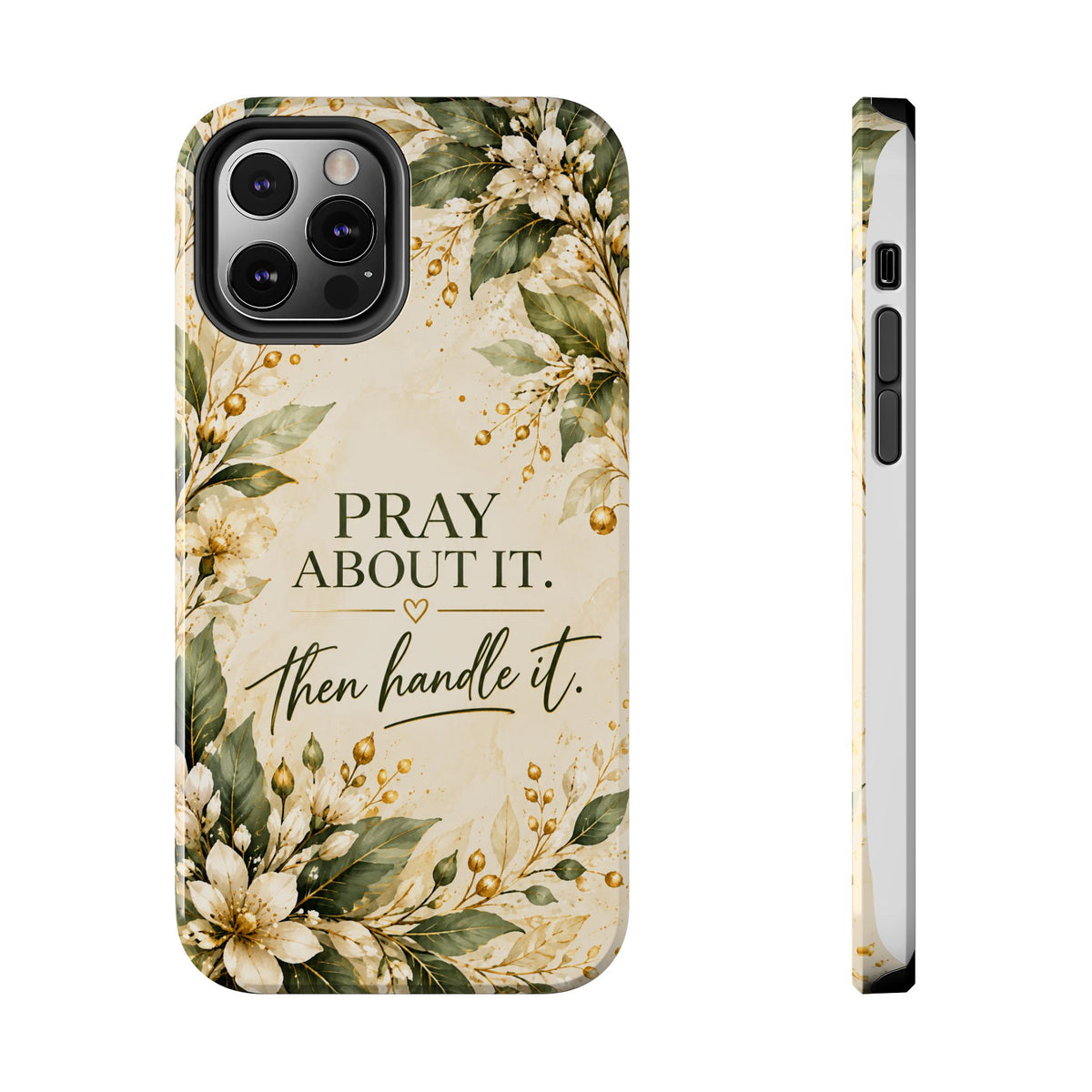 Pray About It, Then Handle It Phone Case — Floral Faith Tough Case