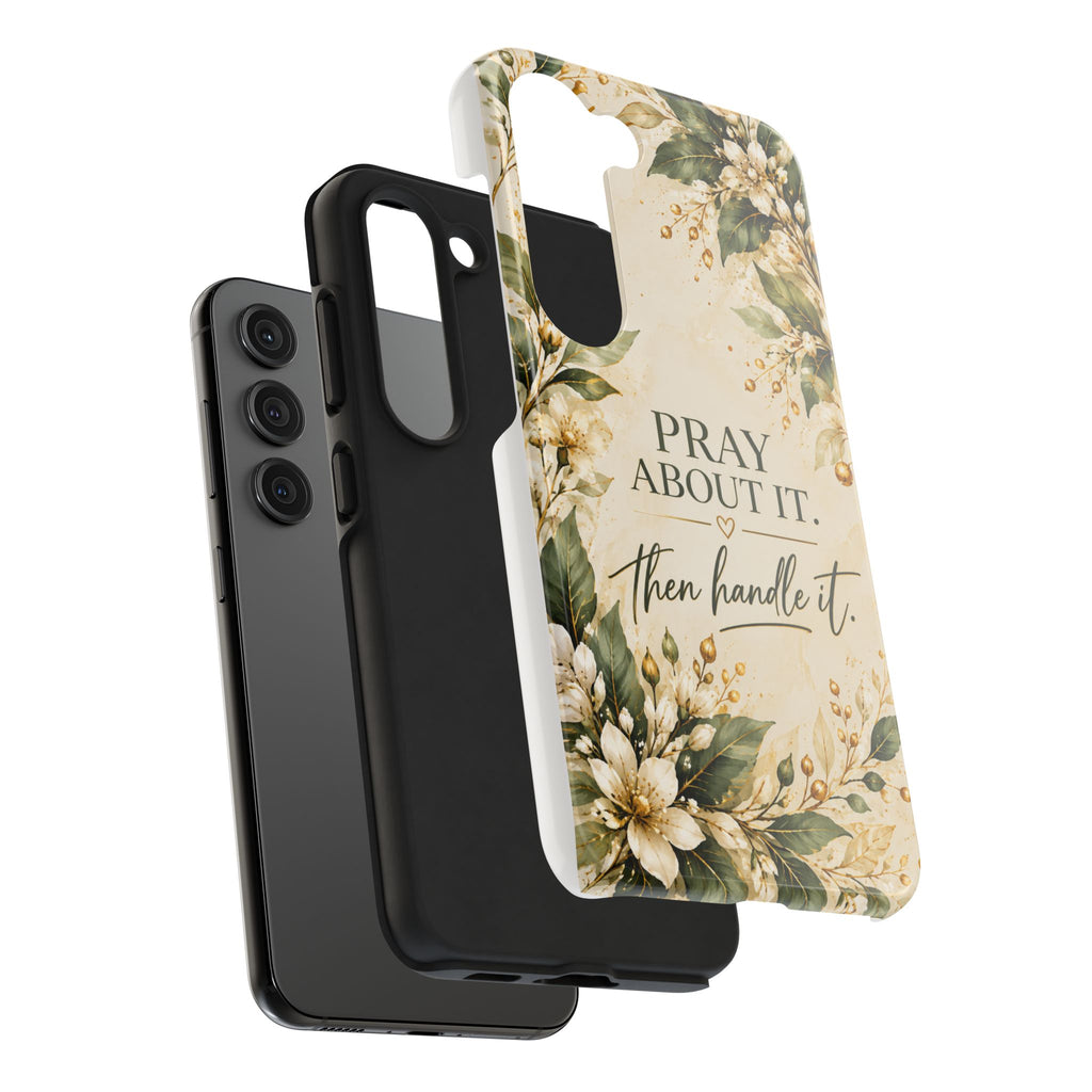 Pray About It, Then Handle It Phone Case — Floral Faith Tough Case