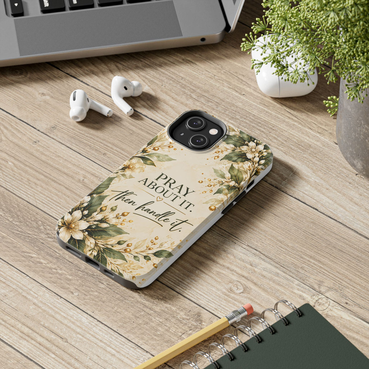 Pray About It, Then Handle It Phone Case — Floral Faith Tough Case