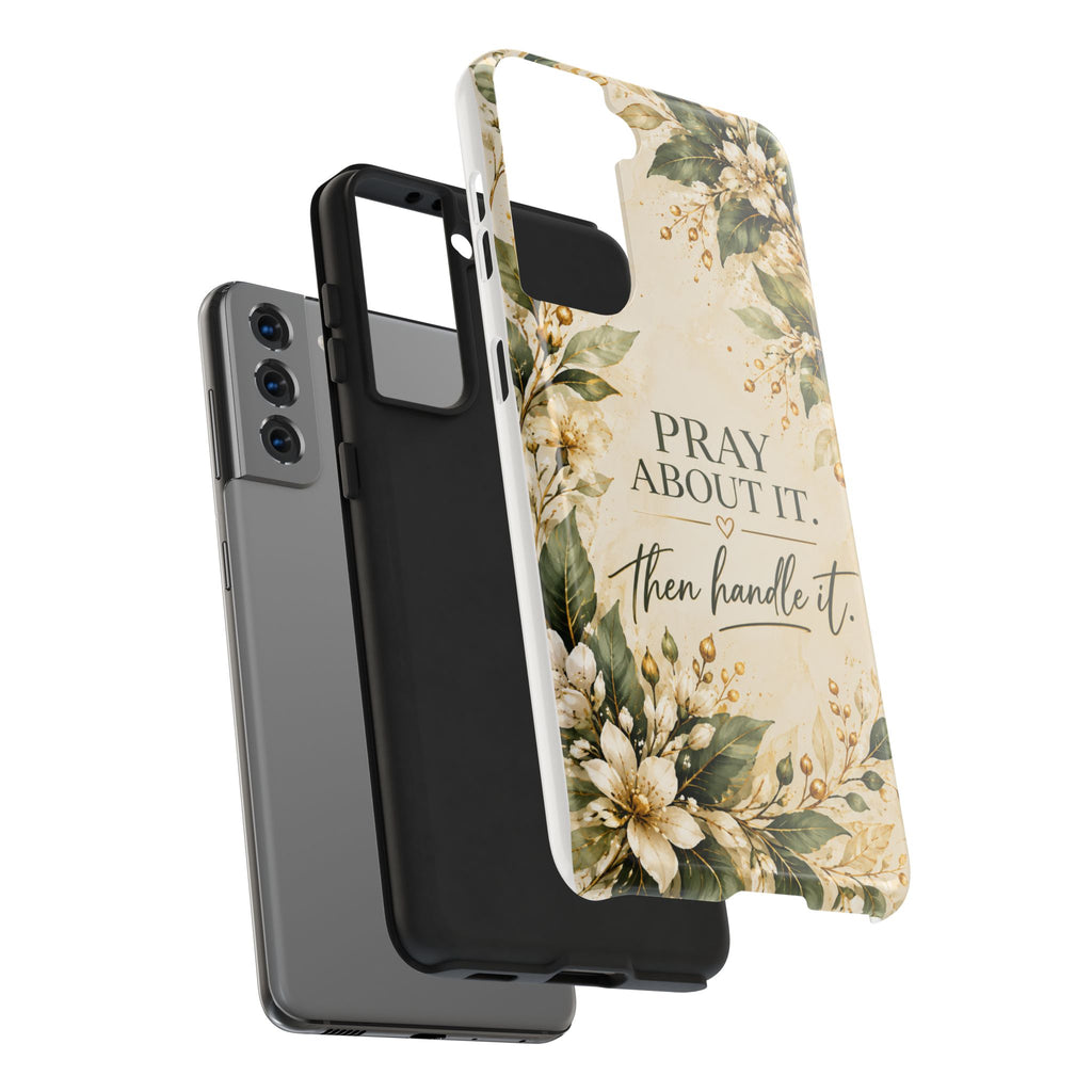 Pray About It, Then Handle It Phone Case — Floral Faith Tough Case