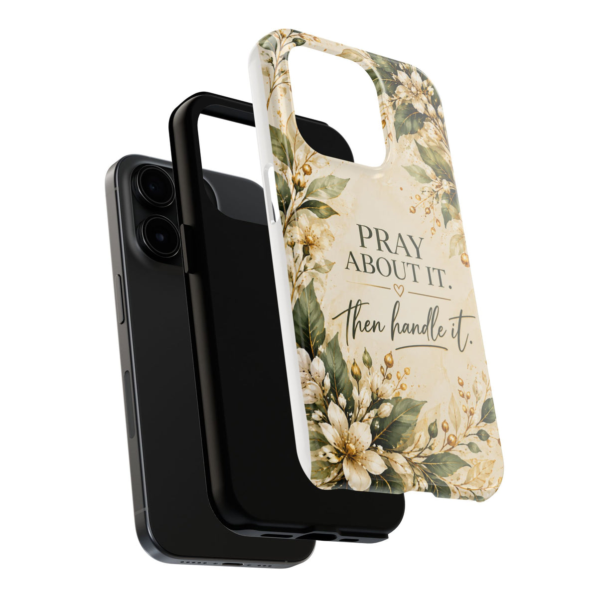 Pray About It, Then Handle It Phone Case — Floral Faith Tough Case