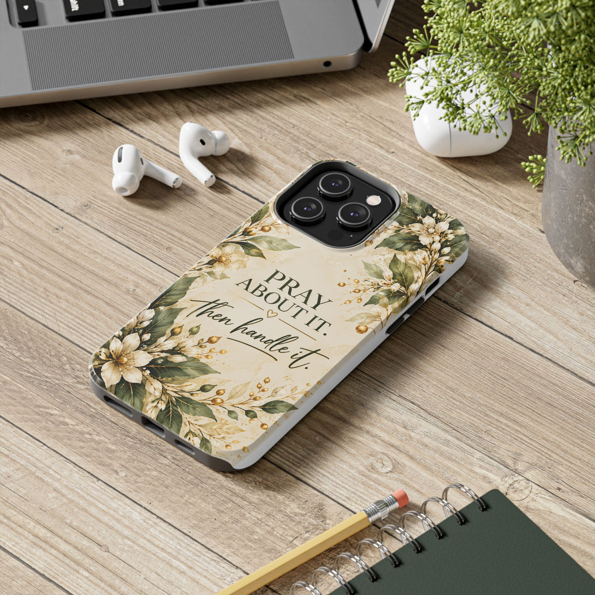 Pray About It, Then Handle It Phone Case — Floral Faith Tough Case