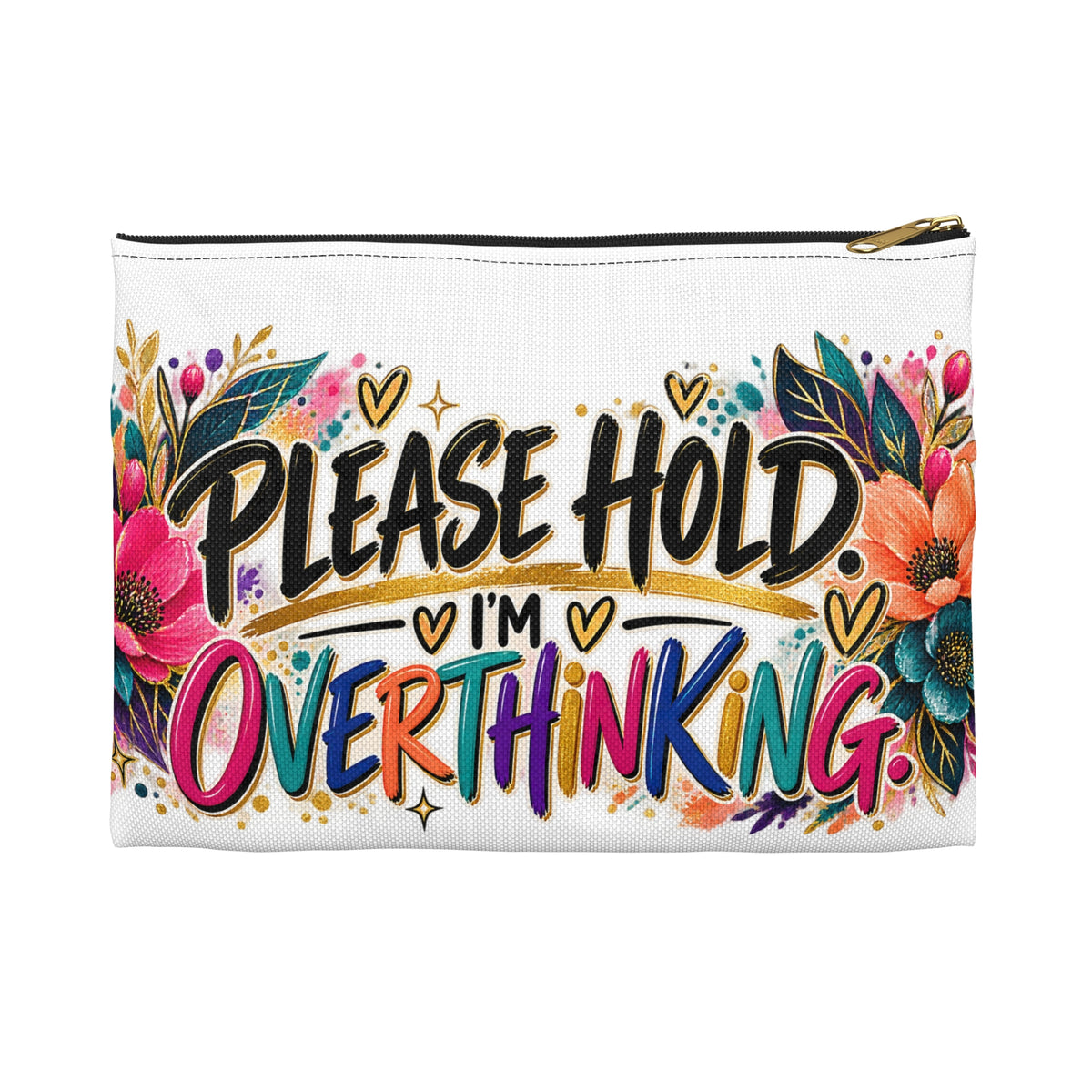Please Hold, I’m Overthinking — Colorful Statement Accessory Pouch