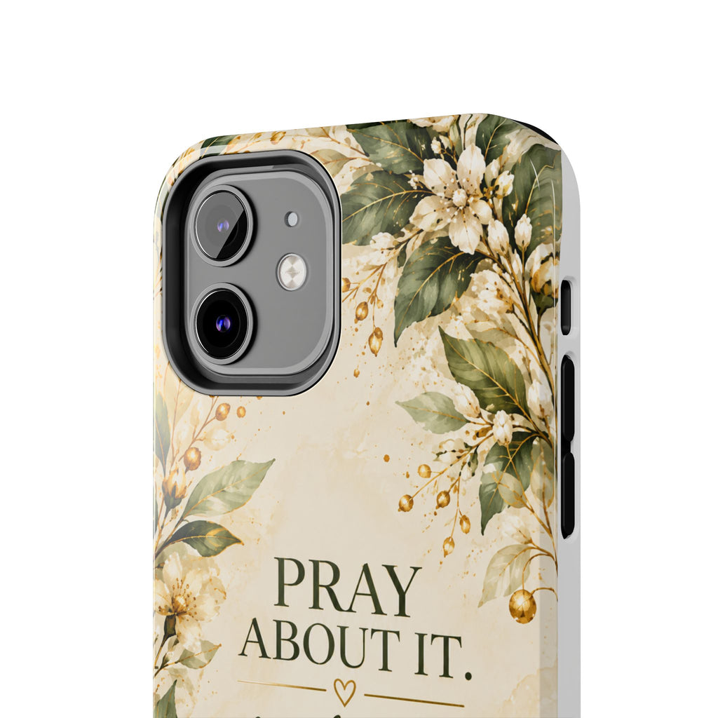 Pray About It, Then Handle It Phone Case — Floral Faith Tough Case
