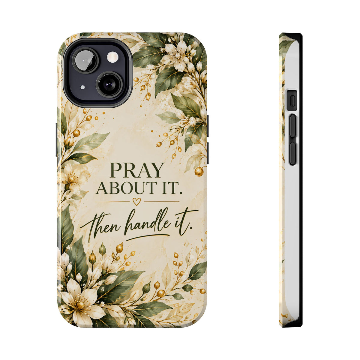 Pray About It, Then Handle It Phone Case — Floral Faith Tough Case