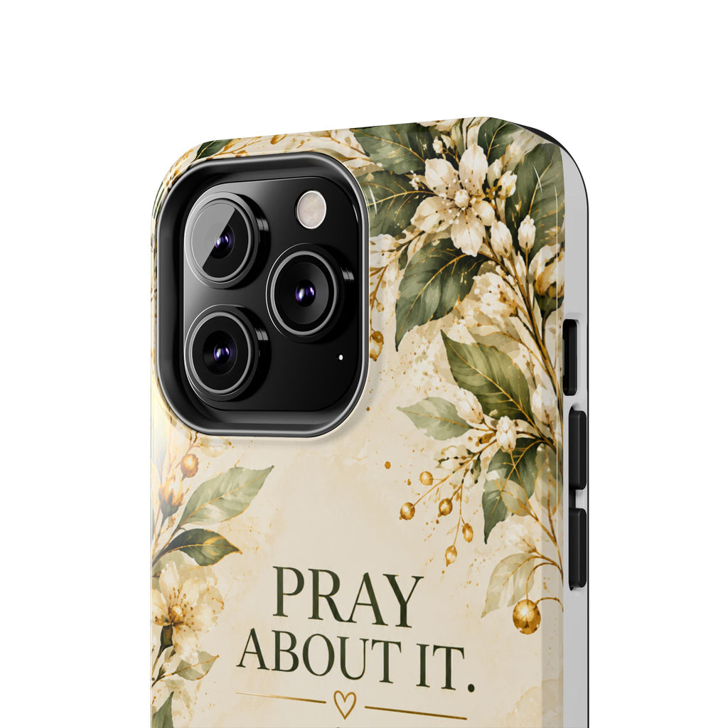 Pray About It, Then Handle It Phone Case — Floral Faith Tough Case