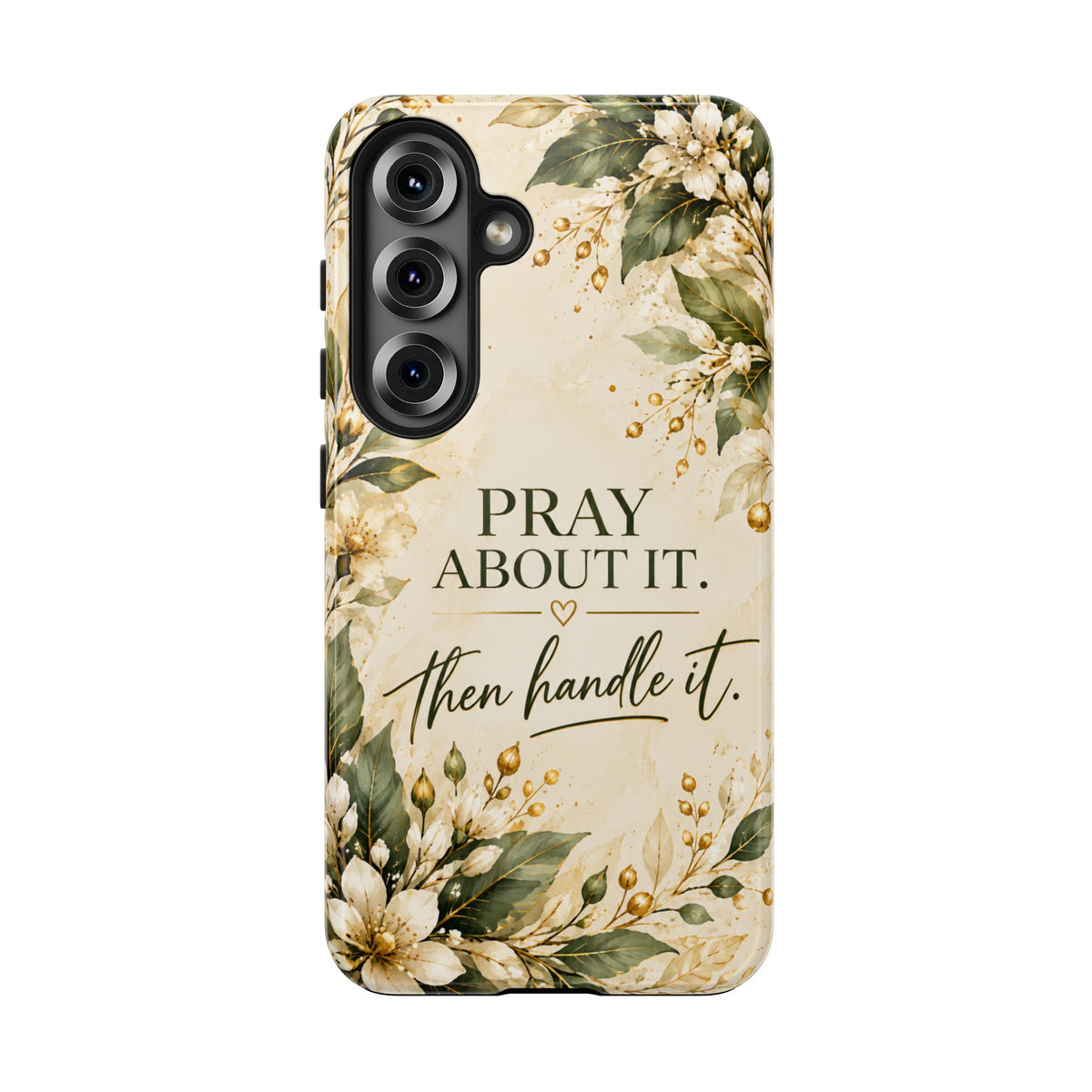 Pray About It, Then Handle It Phone Case — Floral Faith Tough Case