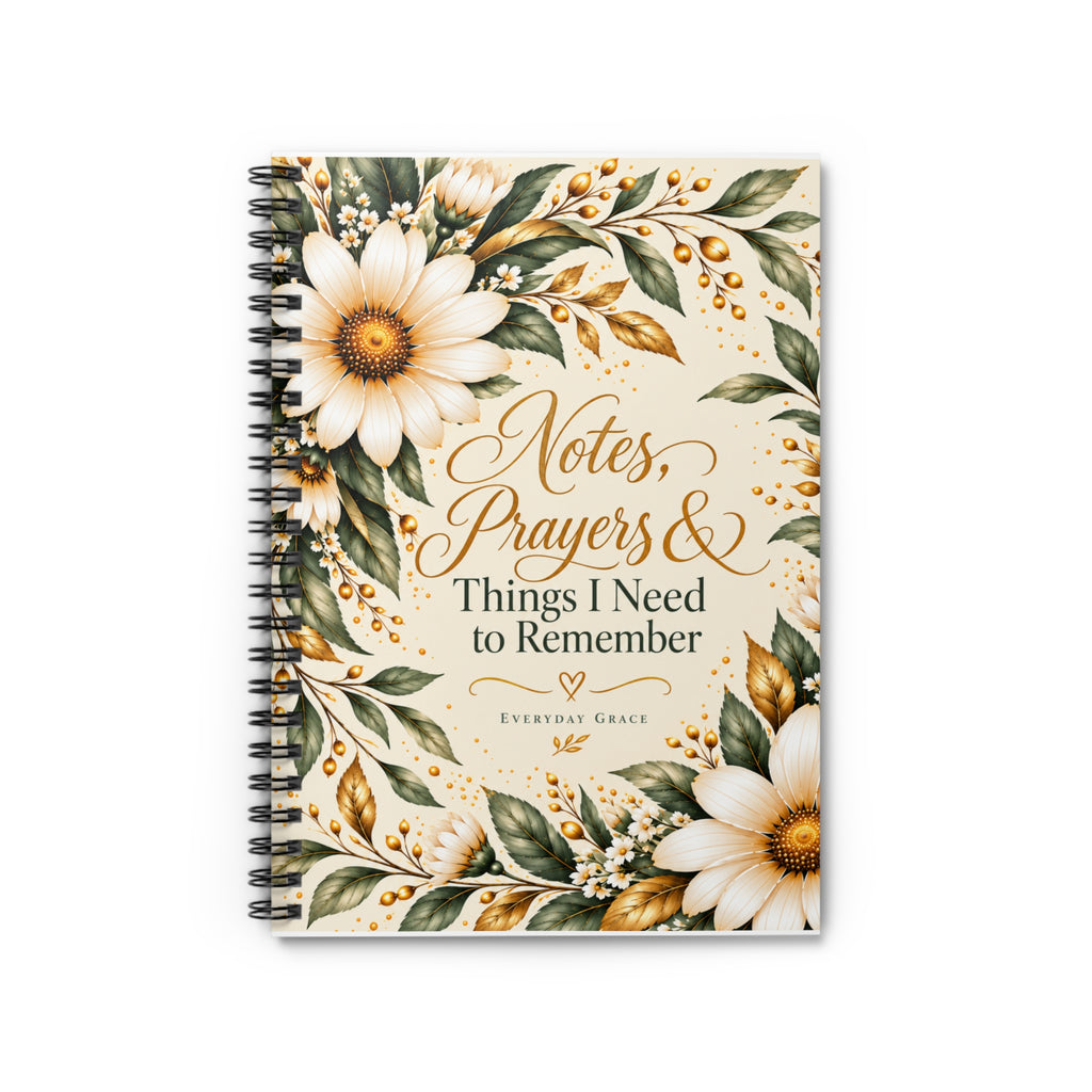 Notes, Prayers & Things I Need to Remember — Everyday Grace Spiral Notebook
