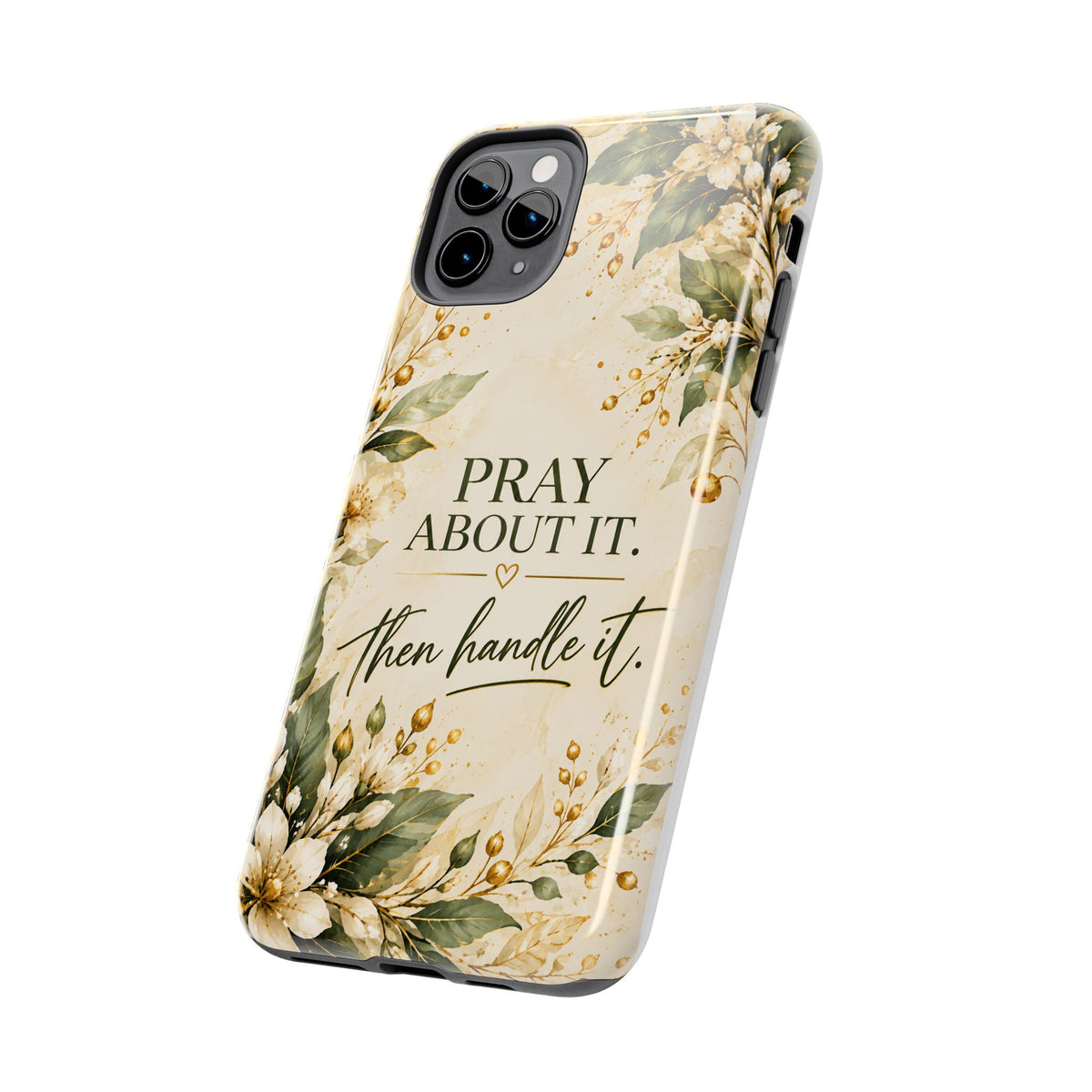 Pray About It, Then Handle It Phone Case — Floral Faith Tough Case
