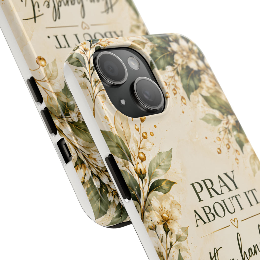Pray About It, Then Handle It Phone Case — Floral Faith Tough Case