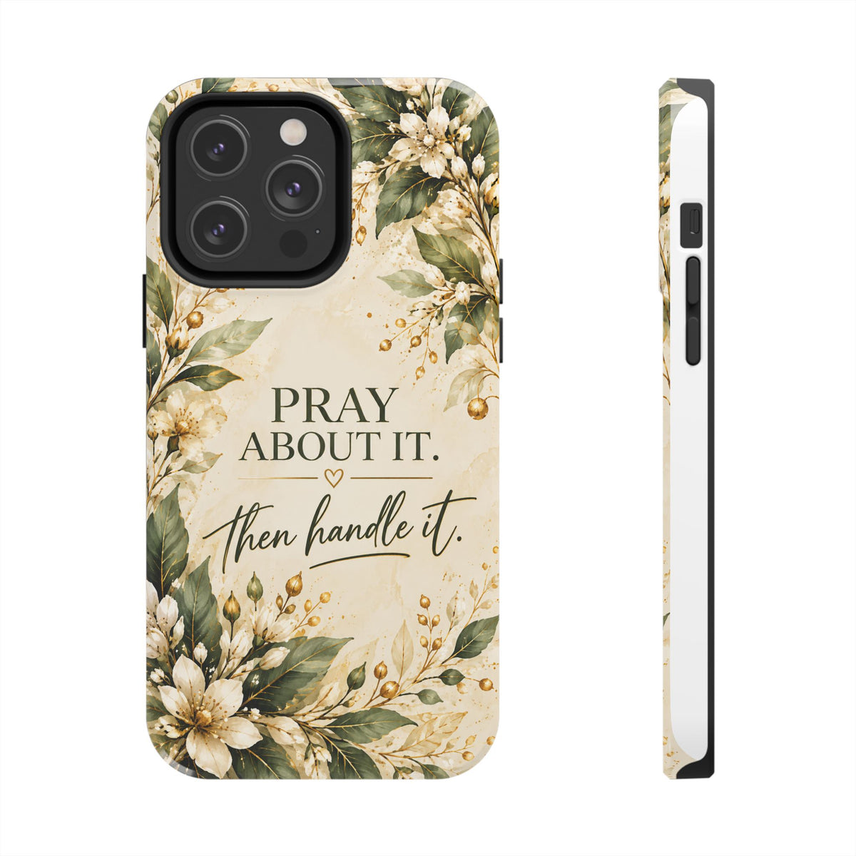 Pray About It, Then Handle It Phone Case — Floral Faith Tough Case
