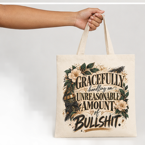 Canvas Tote Bag — "Gracefully Handling An Unreasonable Amount of Bullshit" Floral Reusable Shopper