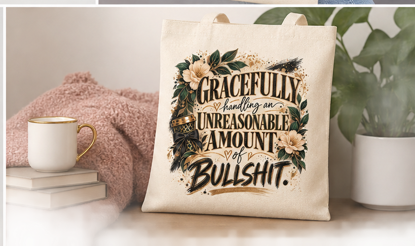 Canvas Tote Bag — "Gracefully Handling An Unreasonable Amount of Bullshit" Floral Reusable Shopper
