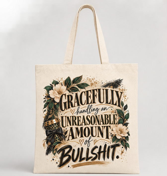 Canvas Tote Bag — "Gracefully Handling An Unreasonable Amount of Bullshit" Floral Reusable Shopper