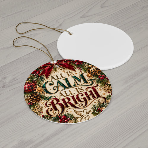 All Is Calm All Is Bright Ceramic Ornament — Holiday Christmas Tree Decoration