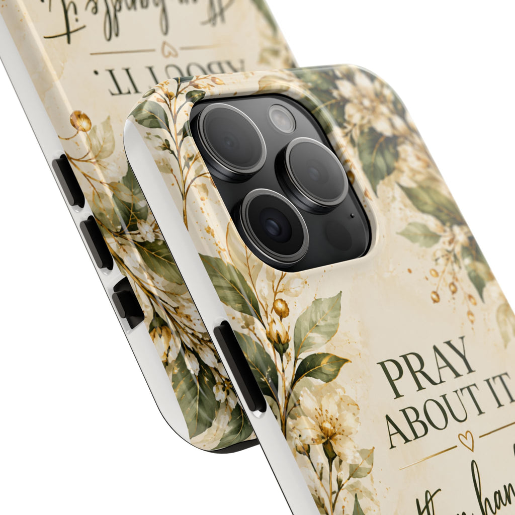 Pray About It, Then Handle It Phone Case — Floral Faith Tough Case