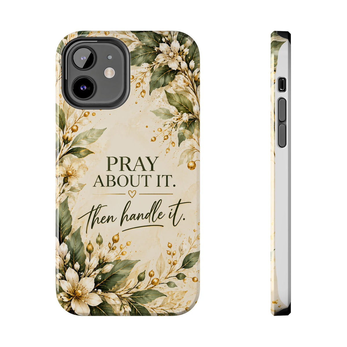 Pray About It, Then Handle It Phone Case — Floral Faith Tough Case