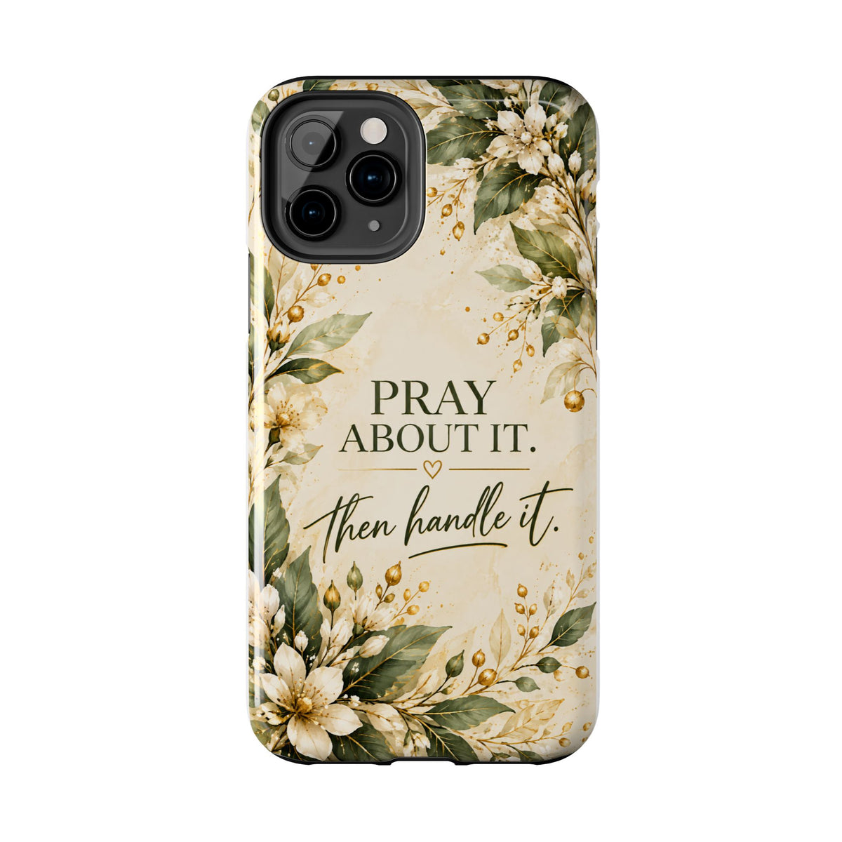Pray About It, Then Handle It Phone Case — Floral Faith Tough Case