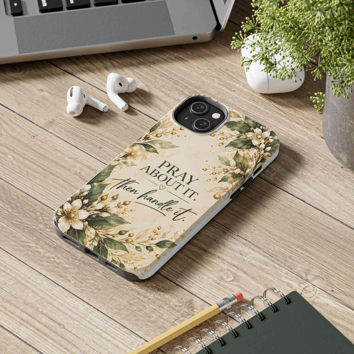 Pray About It, Then Handle It Phone Case — Floral Faith Tough Case