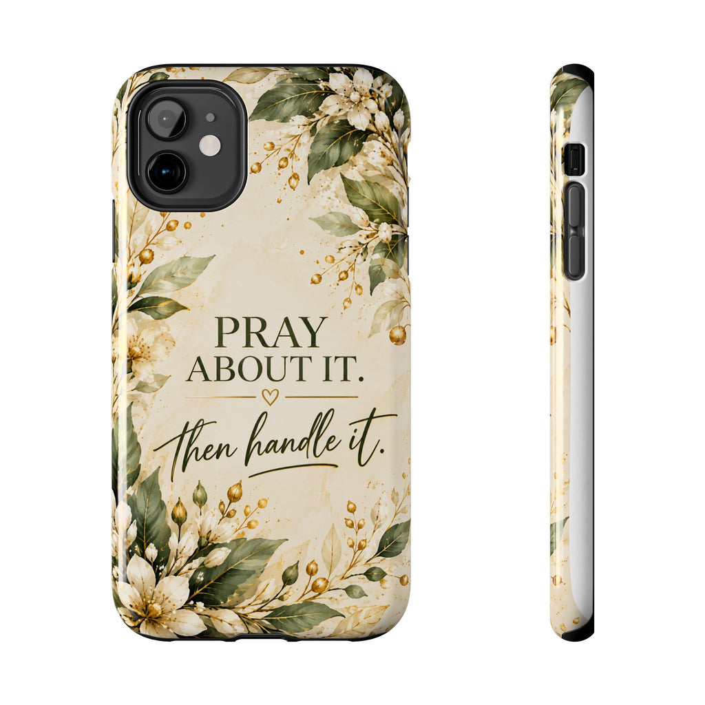 Pray About It, Then Handle It Phone Case — Floral Faith Tough Case