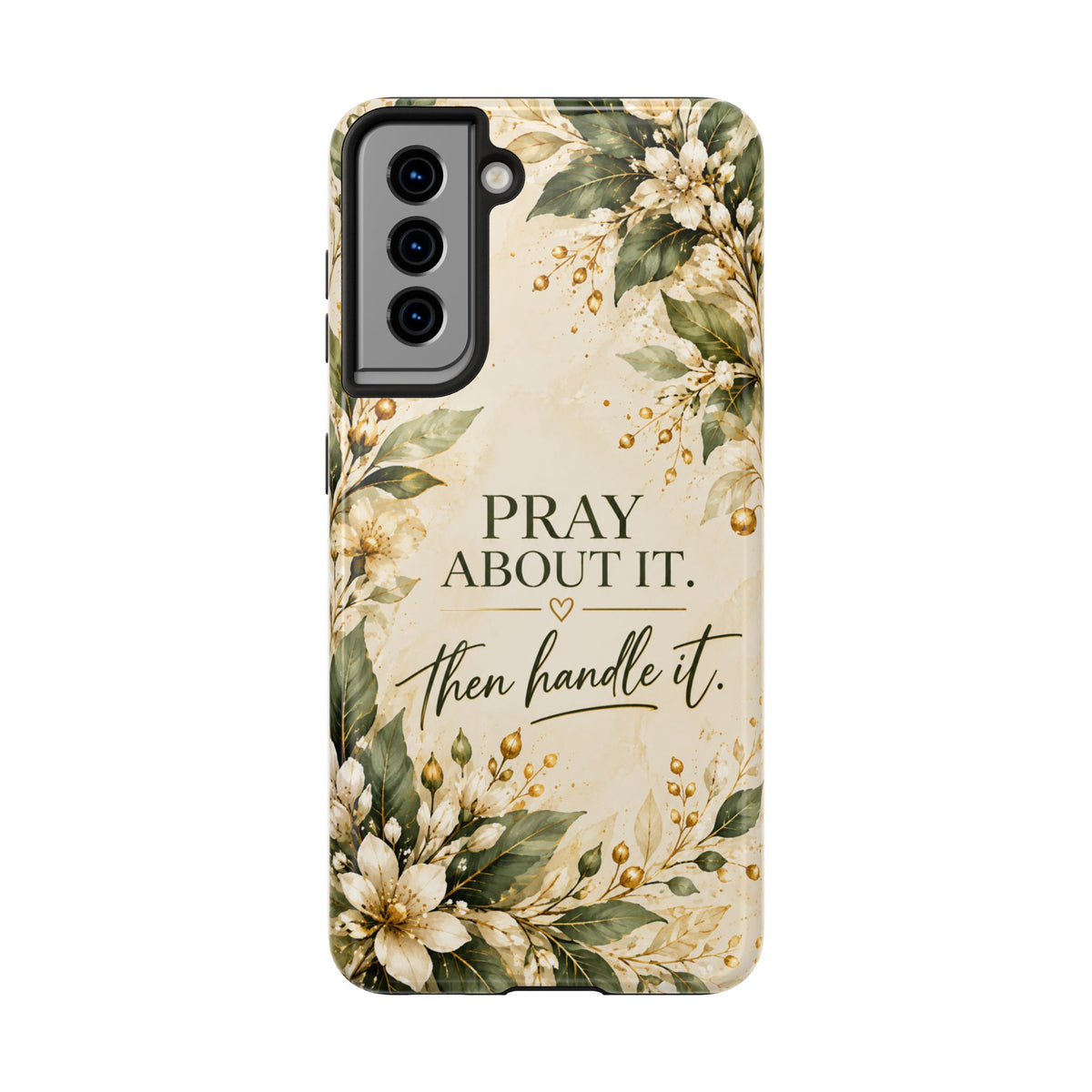 Pray About It, Then Handle It Phone Case — Floral Faith Tough Case