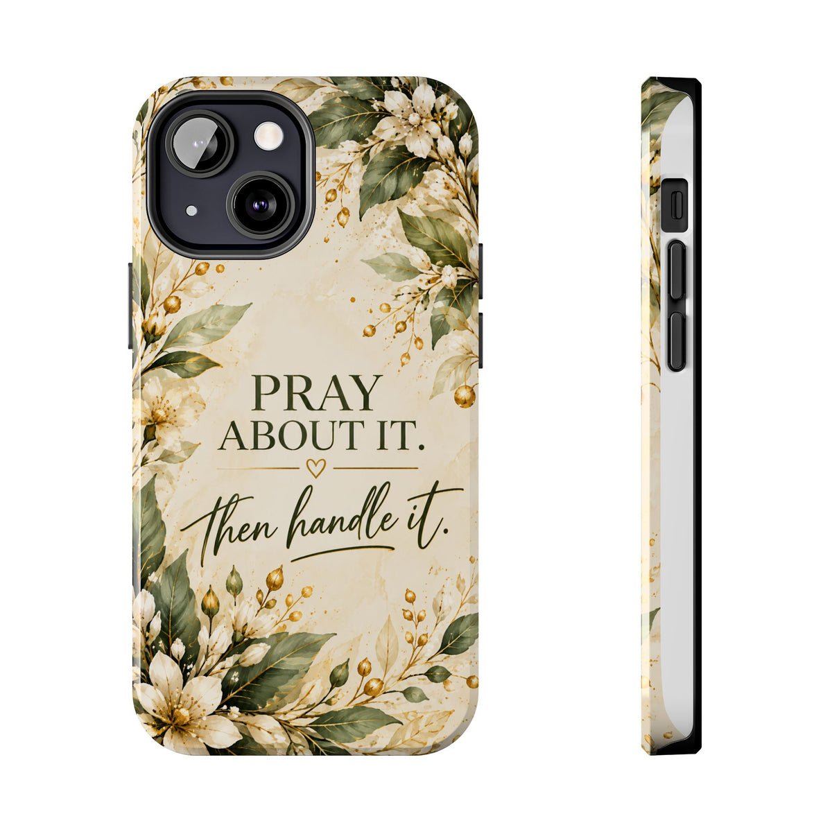 Pray About It, Then Handle It Phone Case — Floral Faith Tough Case