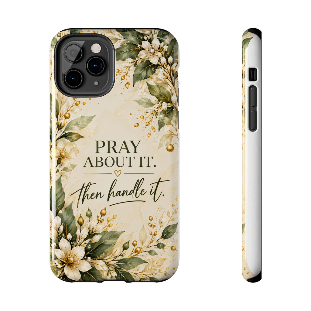 Pray About It, Then Handle It Phone Case — Floral Faith Tough Case