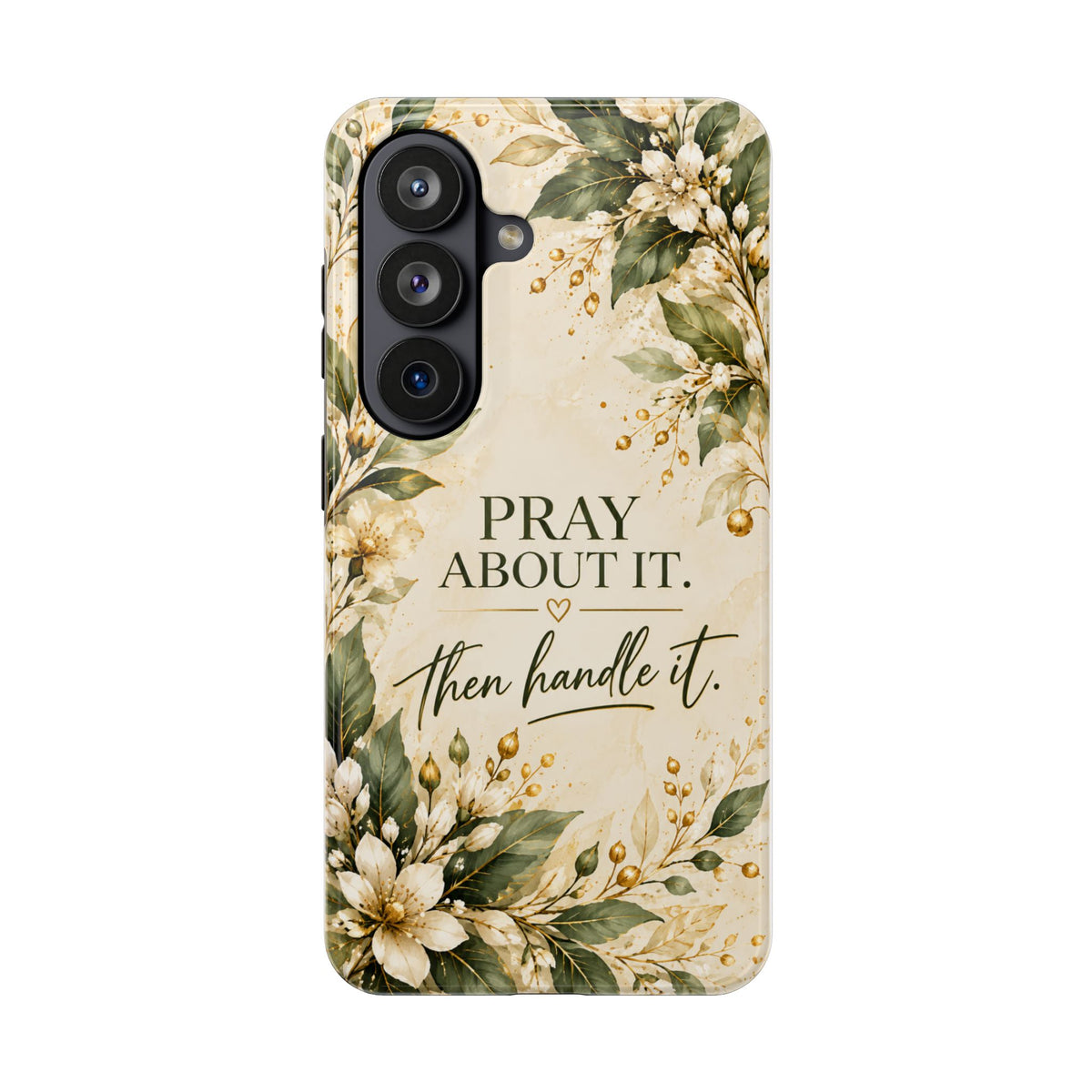 Pray About It, Then Handle It Phone Case — Floral Faith Tough Case