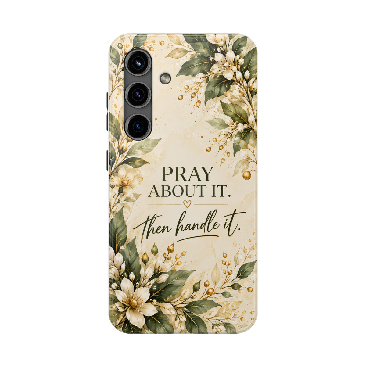 Pray About It, Then Handle It Phone Case — Floral Faith Tough Case