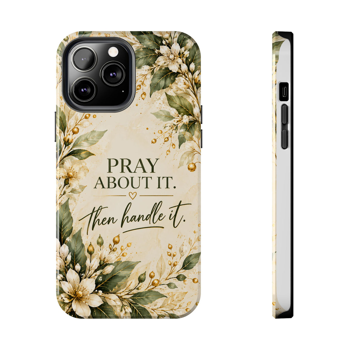 Pray About It, Then Handle It Phone Case — Floral Faith Tough Case