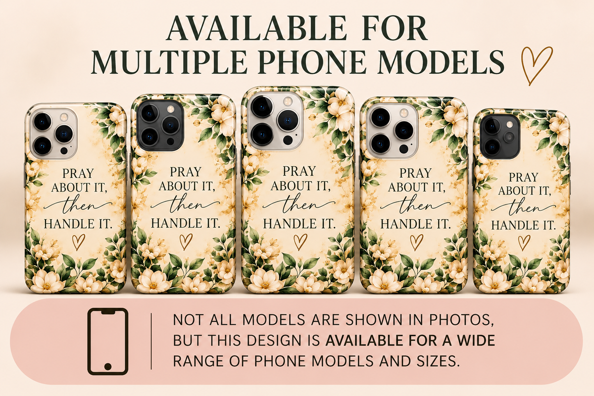 Pray About It, Then Handle It Phone Case — Floral Faith Tough Case